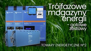 Trójfazowe magazyny energii  gotowe zestawy TOWARY ENERGETYCZNE 2 [upl. by Nnylyahs]