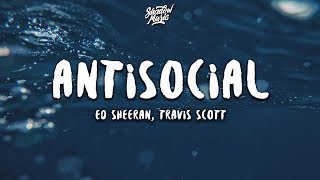 Ed Sheeran Travis Scott  Antisocial Lyrics [upl. by Nekcarb]