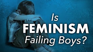 How Feminism Fails Boys [upl. by Htesil]