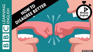 How to disagree better  6 Minute English [upl. by Ardeth]