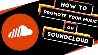 How to Promote Your Music on Soundcloud [upl. by Burty471]