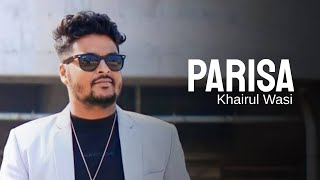 Khairul Wasi  Parisa Official Song [upl. by Yazbak]