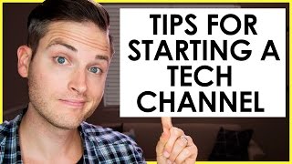 How to Start a Tech YouTube Channel — 7 Tech Review Channel Tips [upl. by Jaquiss183]