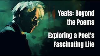 Yeats Beyond the Poems  Exploring a Poets Fascinating Life 📜 [upl. by Aicala]