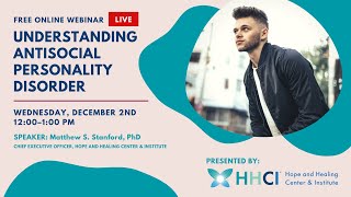 HHCI Webinars – Understanding Antisocial Personality Disorder [upl. by Grounds]