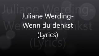 Juliane WerdingWenn du denkst Lyrics [upl. by Rimahs]