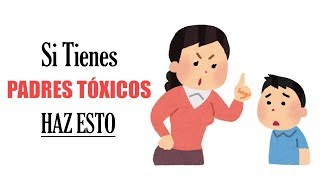 11 Maneras De Lidiar Con Padres Tóxicos ► Aprende Cómo Tratarlos [upl. by Narahs]