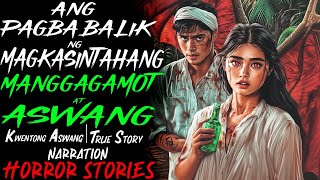 ANG PAGBABALIK NG MAGKASINTAHANG MANGGAGAMOT AT ASWANG  Kwentong Aswang  True Story [upl. by Fotinas]